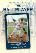 The Ballplayer, a Novel Based on a True Story