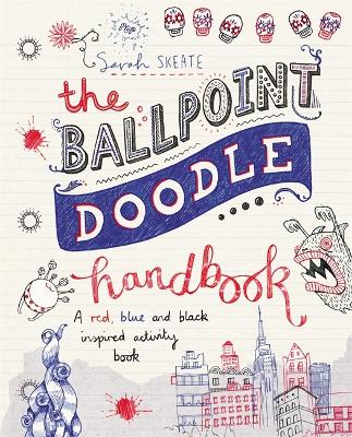 The Ballpoint Doodle Handbook: A red, blue and black inspired activity book - Skeate, Sarah