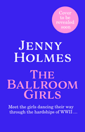 The Ballroom Girls: A spellbinding and heart-warming new WWII romance (The Ballroom Girls Book 1)