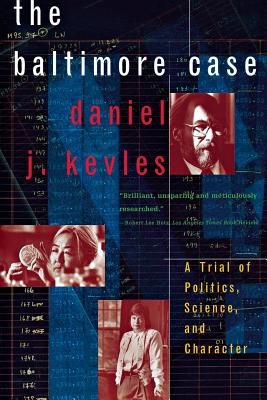 The Baltimore Case: A Trial of Politics, Science, and Character - Kevles, Daniel J, and Kelves, Daniel