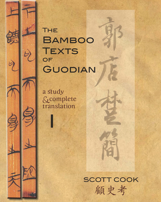 The Bamboo Texts of Guodian: A Study and Complete Translation, Volume 2 - Cook, Scott (Edited and translated by)