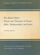 The Banal Object: Theme and Thematics in Proust, Rilke, Hofmannsthal and Sartre