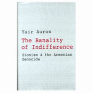 The Banality of Indifference - Auron, Yair, Prof.