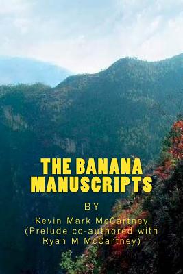 The Banana Manuscripts - McCartney, Kevin Mark