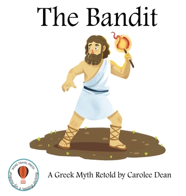 The Bandit: A Greek Myth Retold - Dean, Carolee
