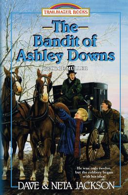The Bandit of Ashley Downs: Introducing George Mller - Jackson, Neta, and Jackson, Dave