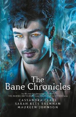 The Bane Chronicles - Clare, Cassandra, and Brennan, Sarah Rees, and Johnson, Maureen