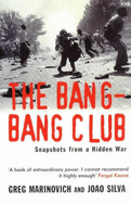 The Bang-bang Club: The Making of the New South Africa - Marinovich, Greg, and Silva, Joao