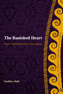 The Banished Heart: Origins of Heteropraxis in the Catholic Church