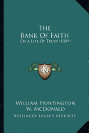 The Bank Of Faith: Or A Life Of Trust (1889)