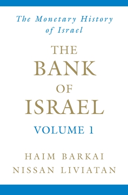 The Bank of Israel Volume 1: A Monetary History - Barkai, Haim (Editor), and Liviatan, Nissan (Editor)