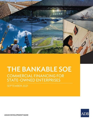 The Bankable SOE: Commercial Financing for State-Owned Enterprises - Asian Development Bank