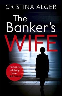 The Banker's Wife: The addictive thriller that will keep you guessing - Alger, Cristina