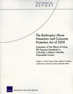 The Bankruptcy Abuse Prevention and Consumer Protection Act of 2005: Evaluation of the Effects of Using IRS Expense Standards to Calculate a Debtor's Monthly Disposable Income