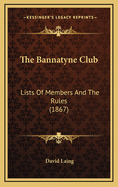 The Bannatyne Club: Lists of Members and the Rules (1867)