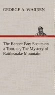 The Banner Boy Scouts on a Tour, or, The Mystery of Rattlesnake Mountain