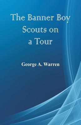 The Banner Boy Scouts on a Tour - Warren, George A