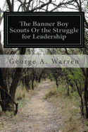 The Banner Boy Scouts Or the Struggle for Leadership