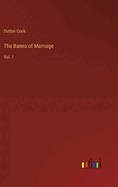 The Banns of Marriage: Vol. 1