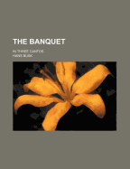 The Banquet; In Three Cantos