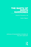 The Bantu of North Kavirondo: Volume 2: Economic Life
