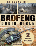 The Baofeng Radio Bible: Everything You Need to Know for Setup, Operation, Troubleshooting, Upgrades, Emergency Channels, and Digital Modes
