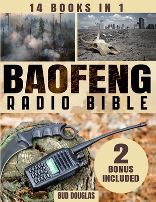 The Baofeng Radio Bible: Everything You Need to Know for Setup, Operation, Troubleshooting, Upgrades, Emergency Channels, and Digital Modes - Douglas, Bud