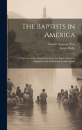 The Baptists in America: A Narrative of the Deputation From the Baptist Union in England to the United States and Canada