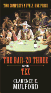 The Bar-20 Three and Tex: Two Complete Hopalong Cassidy Novels