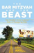 The Bar Mitzvah and the Beast: One Family's Cross-Country Ride of Passage by Bike - Biers-Ariel, Matt