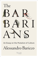 The Barbarians: An Essay on the Mutation of Culture