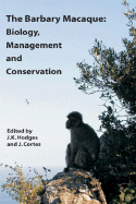 The Barbary Macaque: Biology, Management and Conservation - Hodges, J K (Editor), and Cortes, J (Editor)