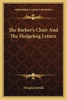 The Barber's Chair And The Hedgehog Letters - Jerrold, Douglas