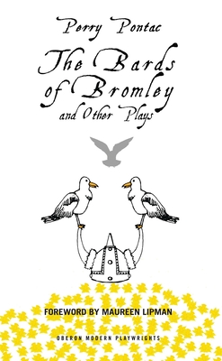 The Bards of Bromley and Other Plays - Pontac, Perry, and Lipman, Maureen (Foreword by)