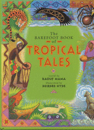 The Barefoot Book of Tropical Tales - Mama, Raouf, and Hyde, Deirdre (Illustrator)
