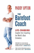 The Barefoot Coach: Life-Changing Insights from Coaching the World's Best Cricketers