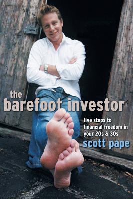 The Barefoot Investor: Five Steps to Financial Freedom in Your 20s and 30s - Pape, Scott