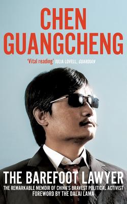 The Barefoot Lawyer: The Remarkable Memoir of China's Bravest Political Activist - Guangcheng, Chen, and Lama The, Dalai (Introduction by)