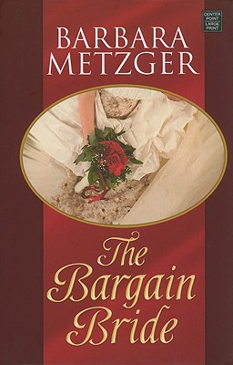 The Bargain Bride - Metzger, Barbara