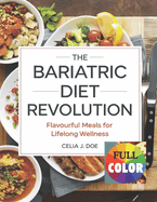 The Bariatric Diet Revolution: Flavourful Meals for Lifelong Wellness