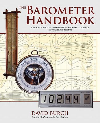 The Barometer Handbook: A Modern Look at Barometers and Applications of Barometric Pressure - Burch, David, and Burch, Tobias (Designer)