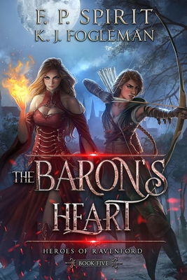 The Baron's Heart: Heroes of Ravenford Book 5 - Fogleman, K J, and Nguyen, Sandra (Editor)