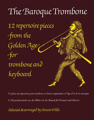 The Baroque Trombone - Wills, Simon, Dr. (Editor)