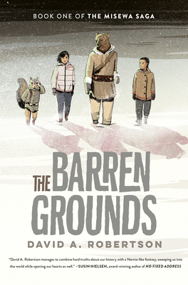 The Barren Grounds: The Misewa Saga, Book One - Robertson, David A