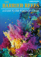 The Barrier Reefs: A Guide to the World of Corals