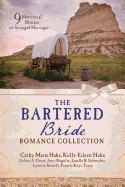 The Bartered Bride Romance Collection: 9 Historical Stories of Arranged Marriages