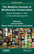 The Baseline Concept in Biodiversity Conservation: Being Nostalgic or Not in the Anthropocene Era