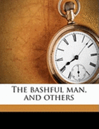 The Bashful Man, and Others