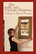 The Basic Art of Italian Cooking: Holidays & Special Occasions