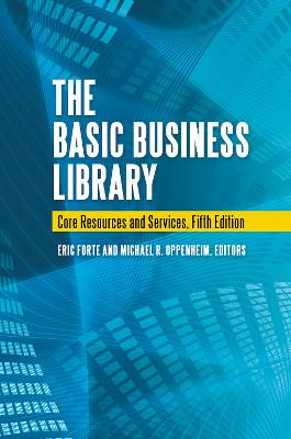 The Basic Business Library: Core Resources and Services - Forte, Eric J